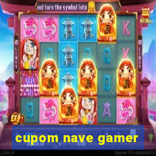 cupom nave gamer